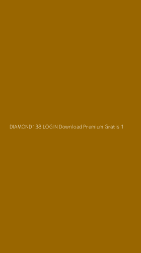 Tampilan Antarmuka Aplikasi Diamond138 Login Download Premium Gratis - 1