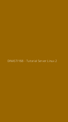 Tampilan Antarmuka Aplikasi DINASTI168 - Tutorial Server Linux - 2