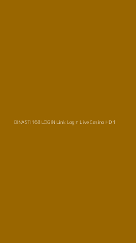 Tampilan Antarmuka Aplikasi Dinasti168 Login Link Login Live Casino Hd - 1