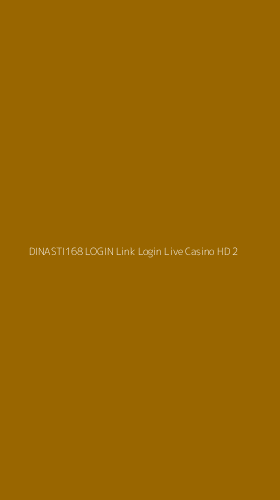 Tampilan Antarmuka Aplikasi Dinasti168 Login Link Login Live Casino Hd - 2