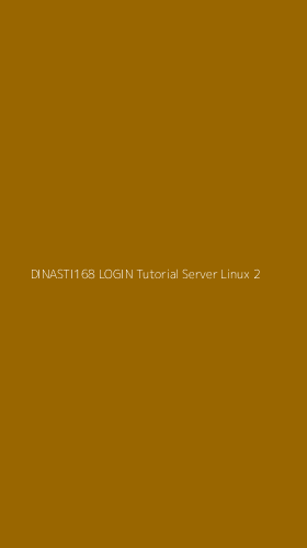 Tampilan Antarmuka Aplikasi Dinasti168 Login Tutorial Server Linux - 2
