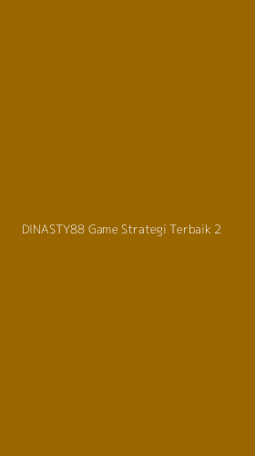 Tampilan Antarmuka Aplikasi Dinasty88 Game Strategi Terbaik - 2