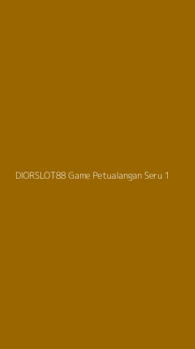 Tampilan Antarmuka Aplikasi Diorslot88 Game Petualangan Seru - 1