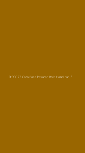 Tampilan Antarmuka Aplikasi Disco77 Cara Baca Pasaran Bola Handicap - 3