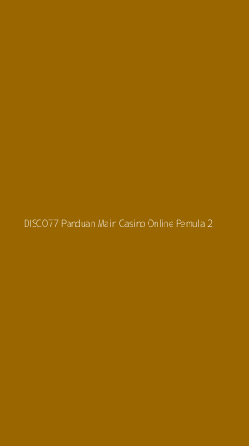 Tampilan Antarmuka Aplikasi Disco77 Panduan Main Casino Online Pemula - 2