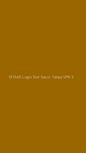 Tampilan Antarmuka Aplikasi Dita4d Login Slot Gacor Tanpa Vpn - 3