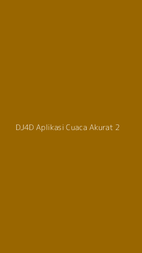 Tampilan Antarmuka Aplikasi Dj4d Aplikasi Cuaca Akurat - 2