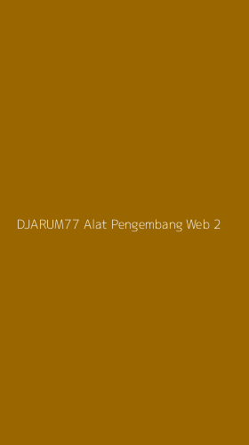 Tampilan Antarmuka Aplikasi Djarum77 Alat Pengembang Web - 2