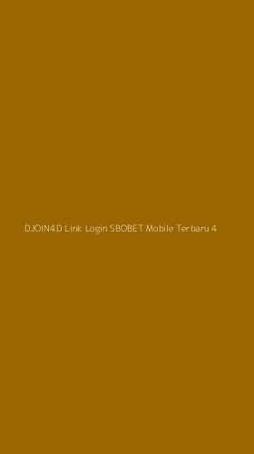 Tampilan Antarmuka Aplikasi Djoin4d Link Login Sbobet Mobile Terbaru - 4