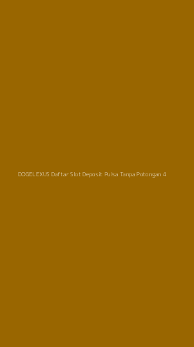 Tampilan Antarmuka Aplikasi Dogelexus Daftar Slot Deposit Pulsa Tanpa Potongan - 4