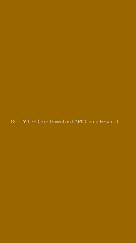 Tampilan Antarmuka Aplikasi DOLLY4D - Cara Download APK Game Resmi - 4