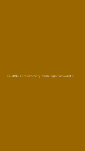 Tampilan Antarmuka Aplikasi Domino Cara Recovery Akun Lupa Password - 2
