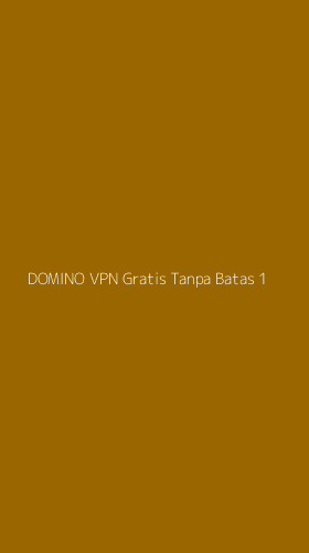 Tampilan Antarmuka Aplikasi Domino Vpn Gratis Tanpa Batas - 1
