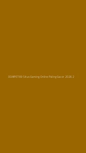 Tampilan Antarmuka Aplikasi Dompet69 Situs Gaming Online Paling Gacor 2026 - 2