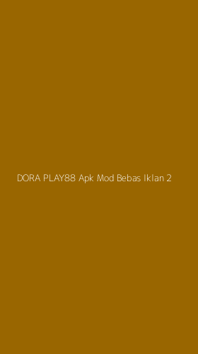 Tampilan Antarmuka Aplikasi Dora Play88 Apk Mod Bebas Iklan - 2