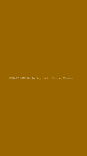 Tampilan Antarmuka Aplikasi DORA77 - RTP Slot Tertinggi Hari Ini Gampang Maxwin - 4