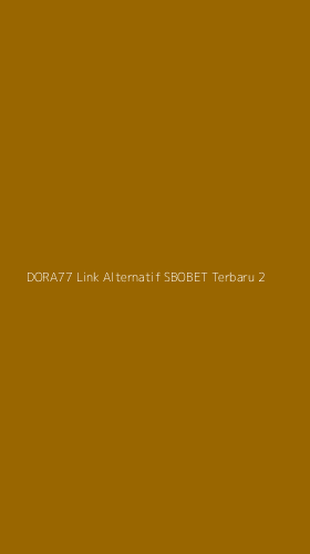 Tampilan Antarmuka Aplikasi Dora77 Link Alternatif Sbobet Terbaru - 2