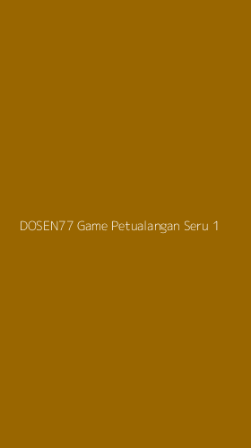 Tampilan Antarmuka Aplikasi Dosen77 Game Petualangan Seru - 1