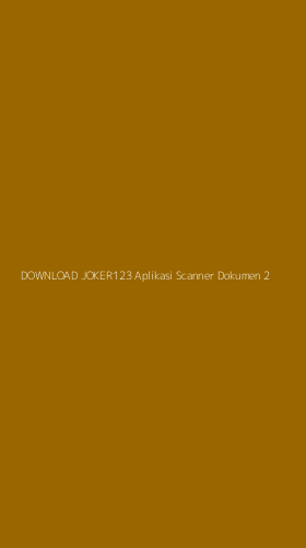 Tampilan Antarmuka Aplikasi Download Joker123 Aplikasi Scanner Dokumen - 2