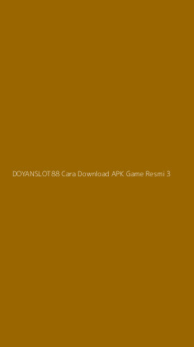 Tampilan Antarmuka Aplikasi Doyanslot88 Cara Download Apk Game Resmi - 3