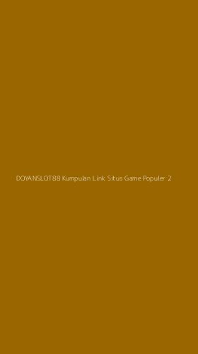 Tampilan Antarmuka Aplikasi Doyanslot88 Kumpulan Link Situs Game Populer - 2