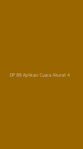 Tampilan Antarmuka Aplikasi Dp 88 Aplikasi Cuaca Akurat - 4