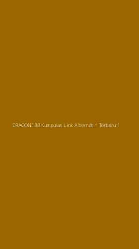 Tampilan Antarmuka Aplikasi Dragon138 Kumpulan Link Alternatif Terbaru - 1