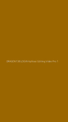 Tampilan Antarmuka Aplikasi Dragon138 Login Aplikasi Editing Video Pro - 1