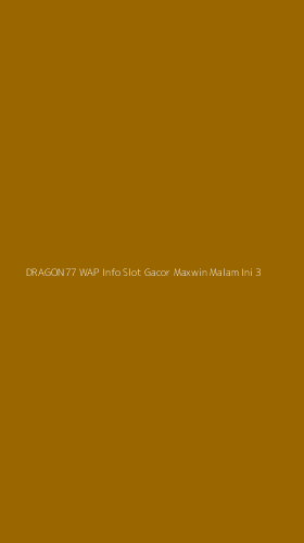 Tampilan Antarmuka Aplikasi Dragon77 Wap Info Slot Gacor Maxwin Malam Ini - 3