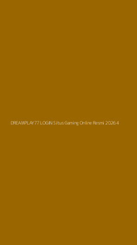 Tampilan Antarmuka Aplikasi Dreamplay77 Login Situs Gaming Online Resmi 2026 - 4