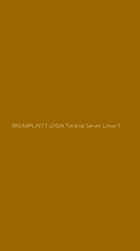 Tampilan Antarmuka Aplikasi Dreamplay77 Login Tutorial Server Linux - 1