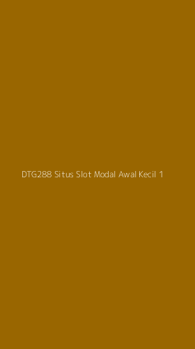 Tampilan Antarmuka Aplikasi Dtg288 Situs Slot Modal Awal Kecil - 1