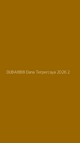 Tampilan Antarmuka Aplikasi Dubai888 Dana Terpercaya 2026 - 2