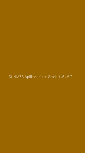 Tampilan Antarmuka Aplikasi Dunia33 Aplikasi Kasir Gratis Umkm - 2
