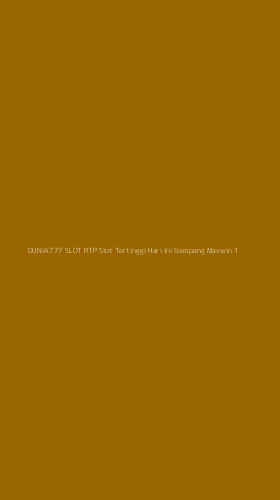 Tampilan Antarmuka Aplikasi Dunia777 Slot Rtp Slot Tertinggi Hari Ini Gampang Maxwin - 1