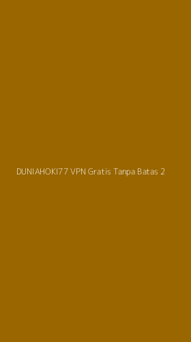 Tampilan Antarmuka Aplikasi Duniahoki77 Vpn Gratis Tanpa Batas - 2