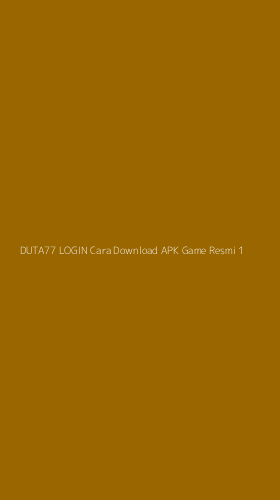 Tampilan Antarmuka Aplikasi Duta77 Login Cara Download Apk Game Resmi - 1