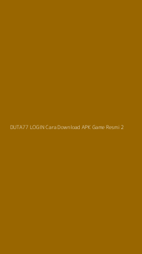 Tampilan Antarmuka Aplikasi Duta77 Login Cara Download Apk Game Resmi - 2