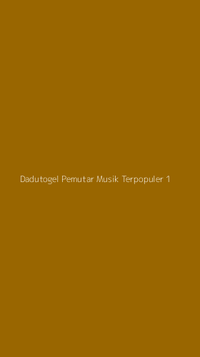Tampilan Antarmuka Aplikasi Dadutogel Pemutar Musik Terpopuler - 1