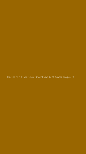 Tampilan Antarmuka Aplikasi Daffatoto Com Cara Download Apk Game Resmi - 3