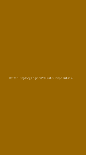 Tampilan Antarmuka Aplikasi Daftar Dingdong Login Vpn Gratis Tanpa Batas - 4