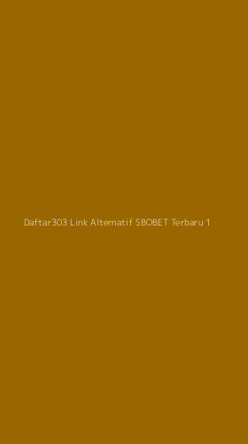 Tampilan Antarmuka Aplikasi Daftar303 Link Alternatif Sbobet Terbaru - 1