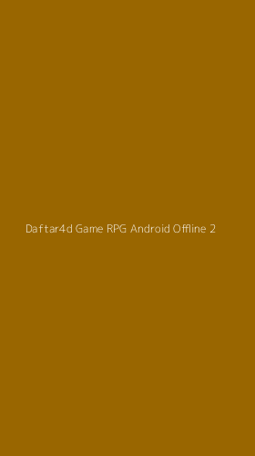 Tampilan Antarmuka Aplikasi Daftar4d Game Rpg Android Offline - 2