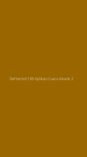 Tampilan Antarmuka Aplikasi Daftarslot138 Aplikasi Cuaca Akurat - 2