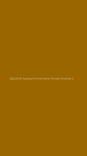 Tampilan Antarmuka Aplikasi Dakota76 Aplikasi Portal Game Terbaik Android - 2