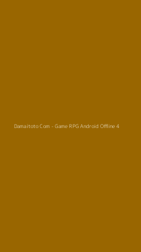Tampilan Antarmuka Aplikasi Damaitoto Com - Game RPG Android Offline - 4