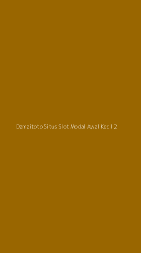 Tampilan Antarmuka Aplikasi Damaitoto Situs Slot Modal Awal Kecil - 2