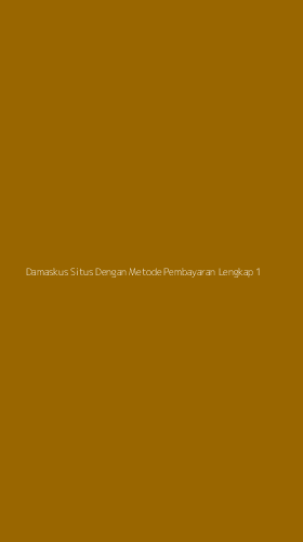 Tampilan Antarmuka Aplikasi Damaskus Situs Dengan Metode Pembayaran Lengkap - 1