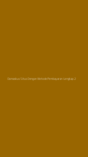 Tampilan Antarmuka Aplikasi Damaskus Situs Dengan Metode Pembayaran Lengkap - 2