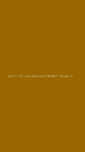Tampilan Antarmuka Aplikasi Dan777 H5 Link Alternatif Sbobet Terbaru - 3
